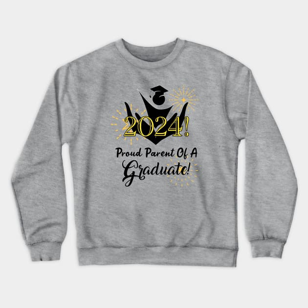 Proud Parent Of A 2024 Graduate! Crewneck Sweatshirt by Look Up Creations